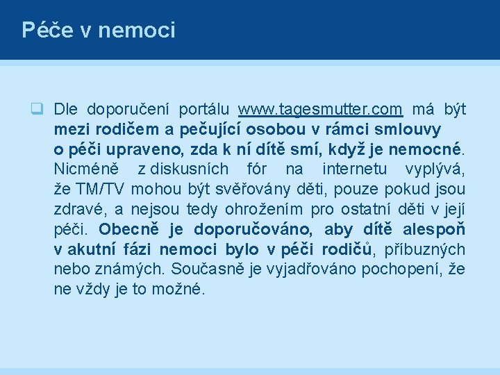 Péče v nemoci q Dle doporučení portálu www. tagesmutter. com má být mezi rodičem