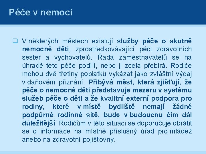 Péče v nemoci q V některých městech existují služby péče o akutně nemocné děti,