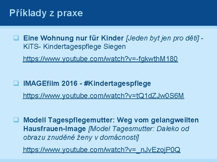 Příklady z praxe q Eine Wohnung nur für Kinder [Jeden byt jen pro děti]