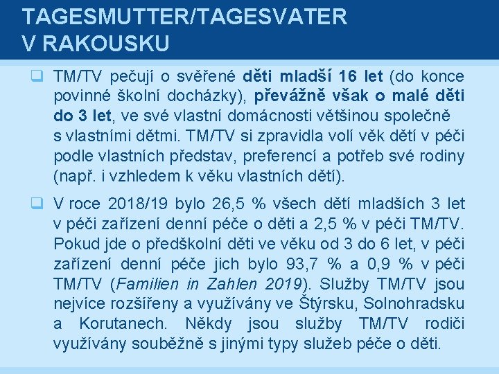 TAGESMUTTER/TAGESVATER V RAKOUSKU q TM/TV pečují o svěřené děti mladší 16 let (do konce