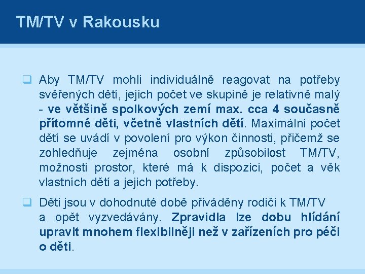 TM/TV v Rakousku q Aby TM/TV mohli individuálně reagovat na potřeby svěřených dětí, jejich