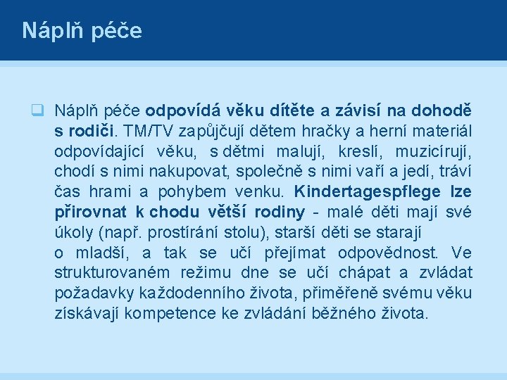 Náplň péče q Náplň péče odpovídá věku dítěte a závisí na dohodě s rodiči.