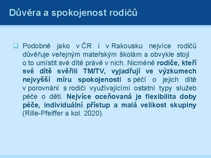 Důvěra a spokojenost rodičů q Podobně jako v ČR i v Rakousku nejvíce rodičů