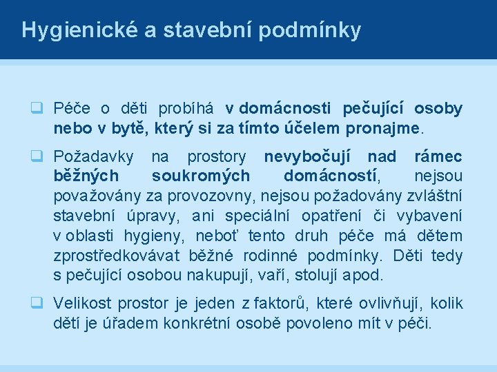 Hygienické a stavební podmínky q Péče o děti probíhá v domácnosti pečující osoby nebo