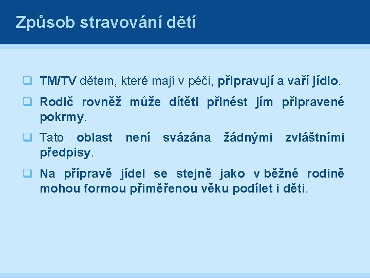 Způsob stravování dětí q TM/TV dětem, které mají v péči, připravují a vaří jídlo.