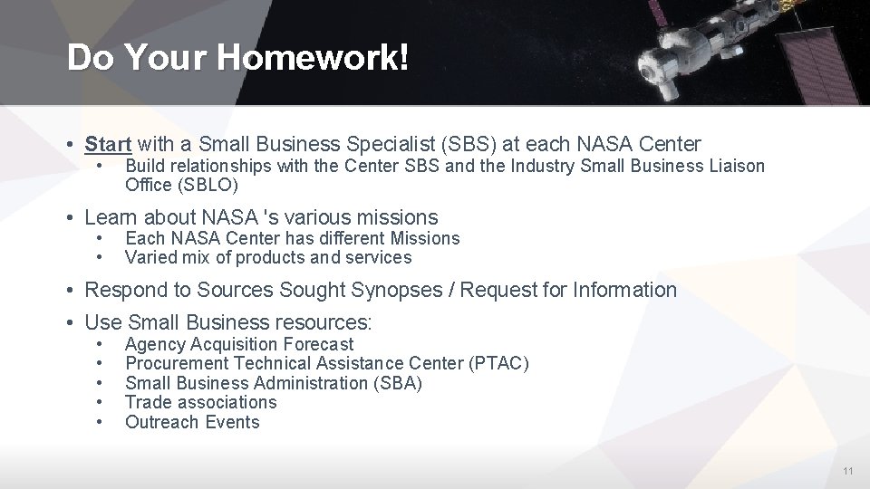 Do Your Homework! • Start with a Small Business Specialist (SBS) at each NASA