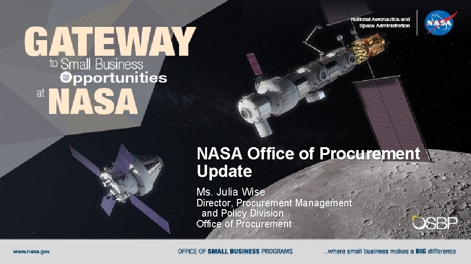 NASA Office of Procurement Update Ms. Julia Wise Director, Procurement Management and Policy Division