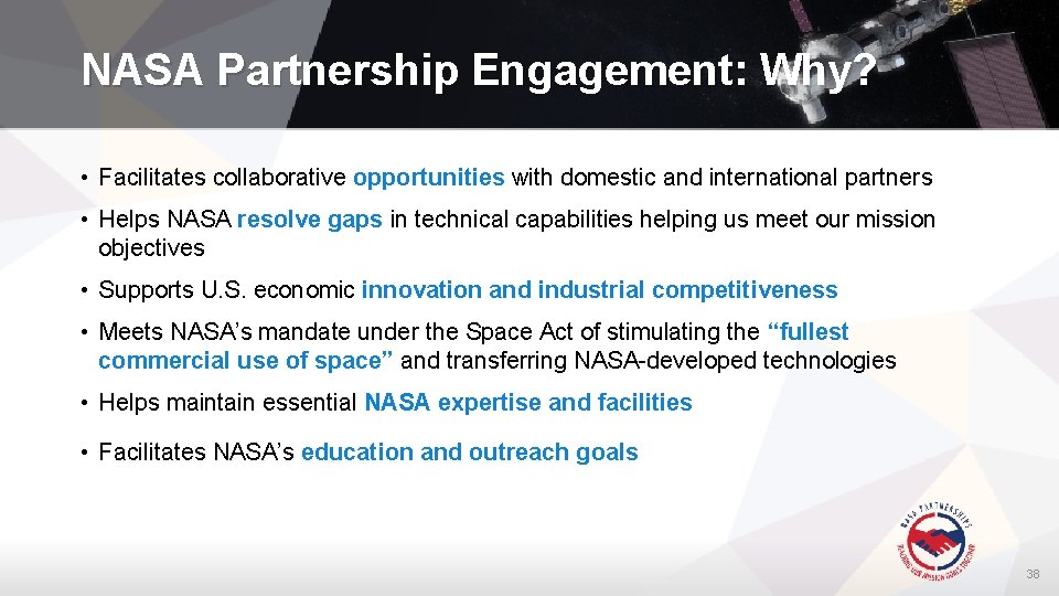 NASA Partnership Engagement: Why? • Facilitates collaborative opportunities with domestic and international partners •