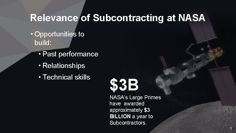 Relevance of Subcontracting at NASA • Opportunities to build: • Past performance • Relationships