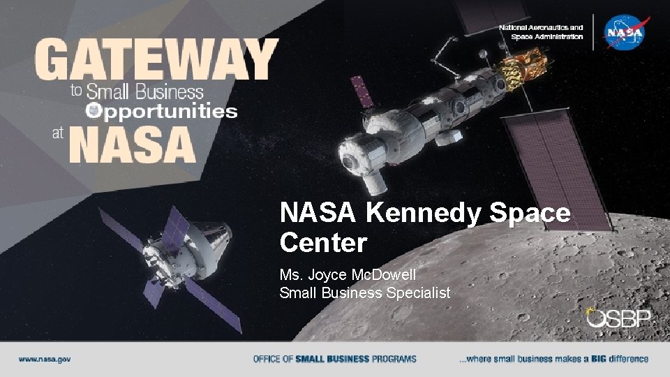 NASA Kennedy Space Center Ms. Joyce Mc. Dowell Small Business Specialist 