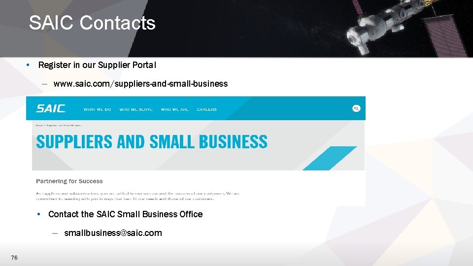 SAIC Contacts • Register in our Supplier Portal – www. saic. com/suppliers-and-small-business • Contact