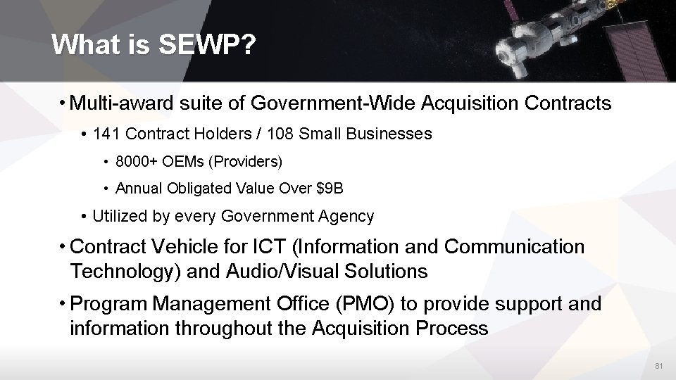 What is SEWP? • Multi-award suite of Government-Wide Acquisition Contracts • 141 Contract Holders