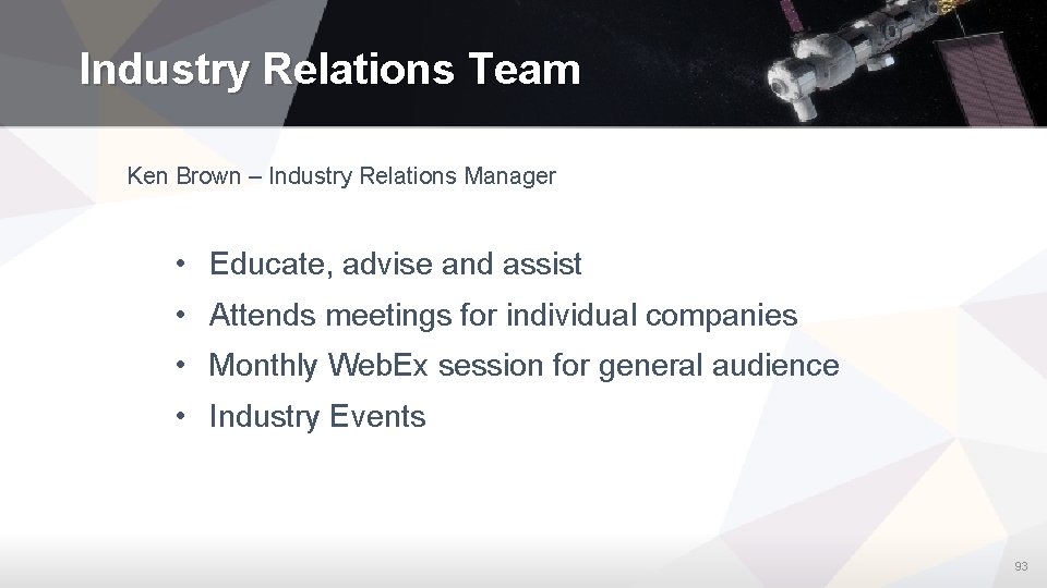 Industry Relations Team Ken Brown – Industry Relations Manager • Educate, advise and assist