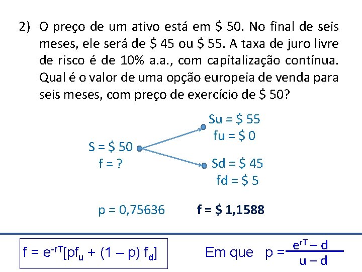 2) O preço de um ativo está em $ 50. No final de seis