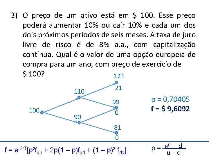 3) O preço de um ativo está em $ 100. Esse preço poderá aumentar