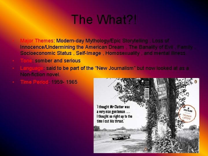 The What? ! • • Major Themes: Modern-day Mythology/Epic Storytelling , Loss of Innocence/Undermining