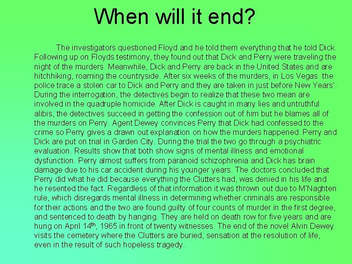 When will it end? The investigators questioned Floyd and he told them everything that