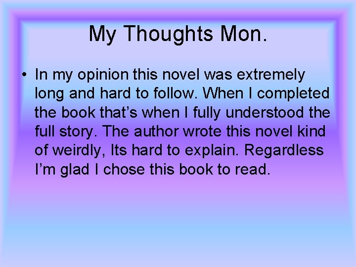 My Thoughts Mon. • In my opinion this novel was extremely long and hard