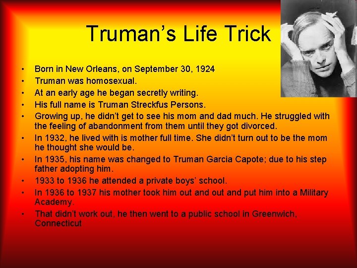 Truman’s Life Trick • • • Born in New Orleans, on September 30, 1924