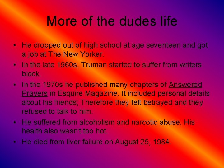 More of the dudes life • He dropped out of high school at age