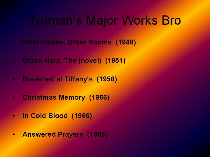 Truman’s Major Works Bro • Other Voices, Other Rooms (1948) • Grass Harp, The