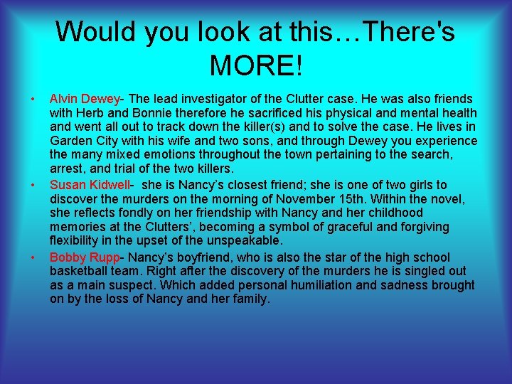Would you look at this…There's MORE! • • • Alvin Dewey- The lead investigator