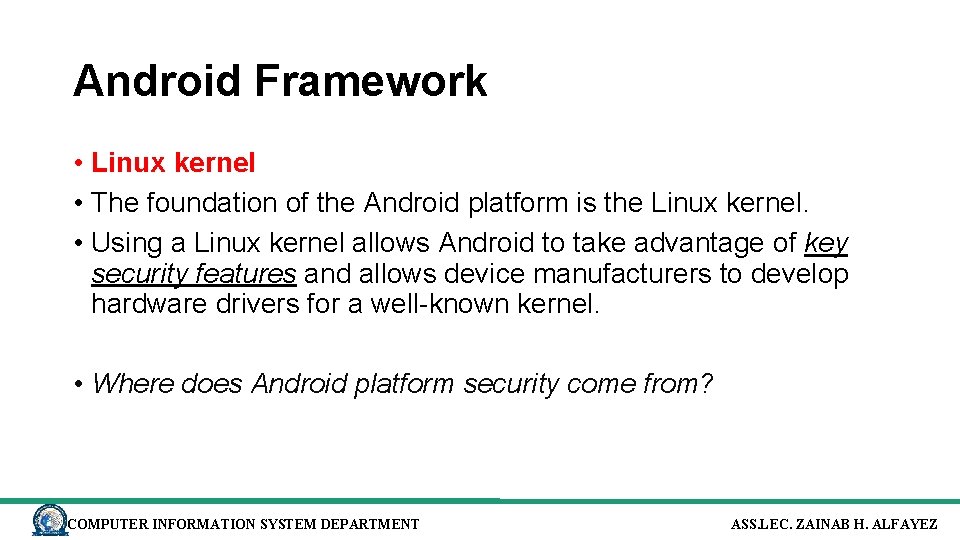 Android Framework • Linux kernel • The foundation of the Android platform is the