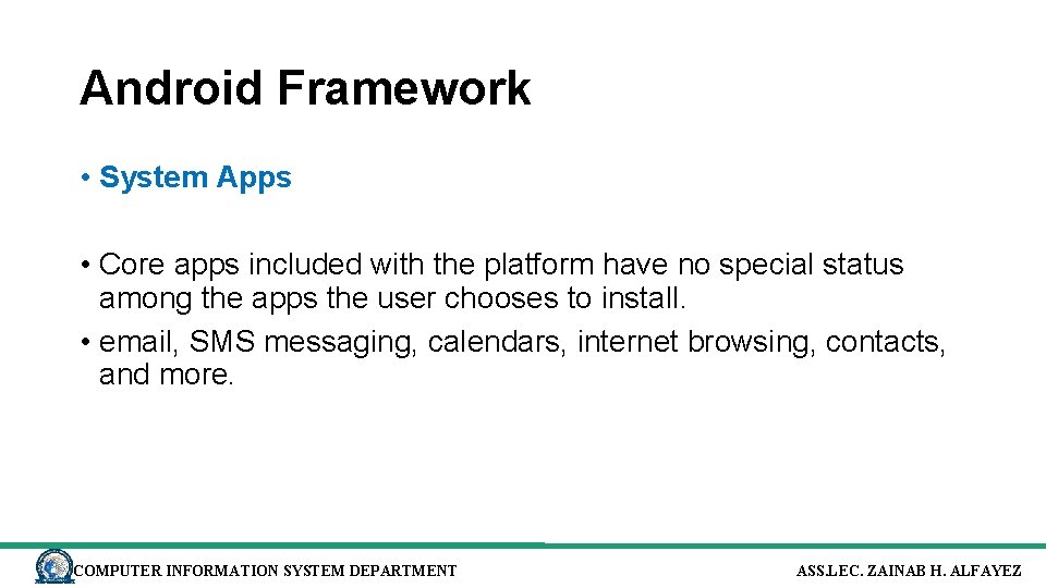 Android Framework • System Apps • Core apps included with the platform have no