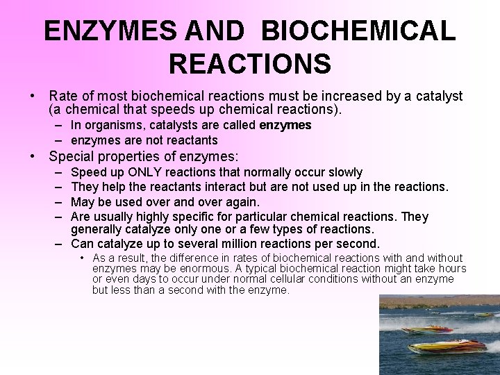 ENZYMES AND BIOCHEMICAL REACTIONS • Rate of most biochemical reactions must be increased by