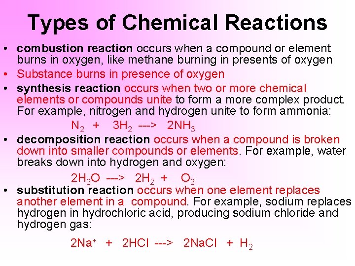 Types of Chemical Reactions • combustion reaction occurs when a compound or element burns