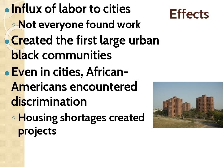 ● Influx of labor to cities ◦ Not everyone found work ● Created the