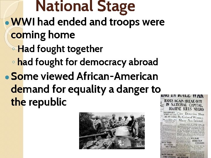 National Stage ● WWI had ended and troops were coming home ◦ Had fought