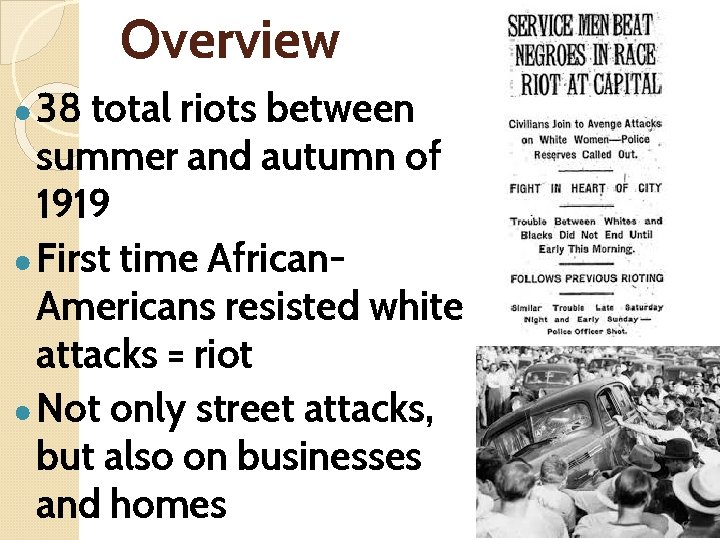 Overview ● 38 total riots between summer and autumn of 1919 ● First time