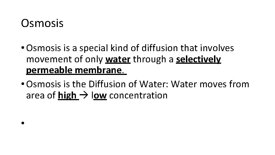 Osmosis • Osmosis is a special kind of diffusion that involves movement of only