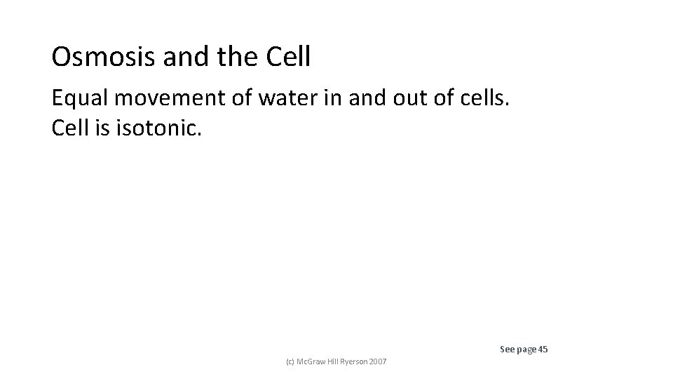 Osmosis and the Cell Equal movement of water in and out of cells. Cell