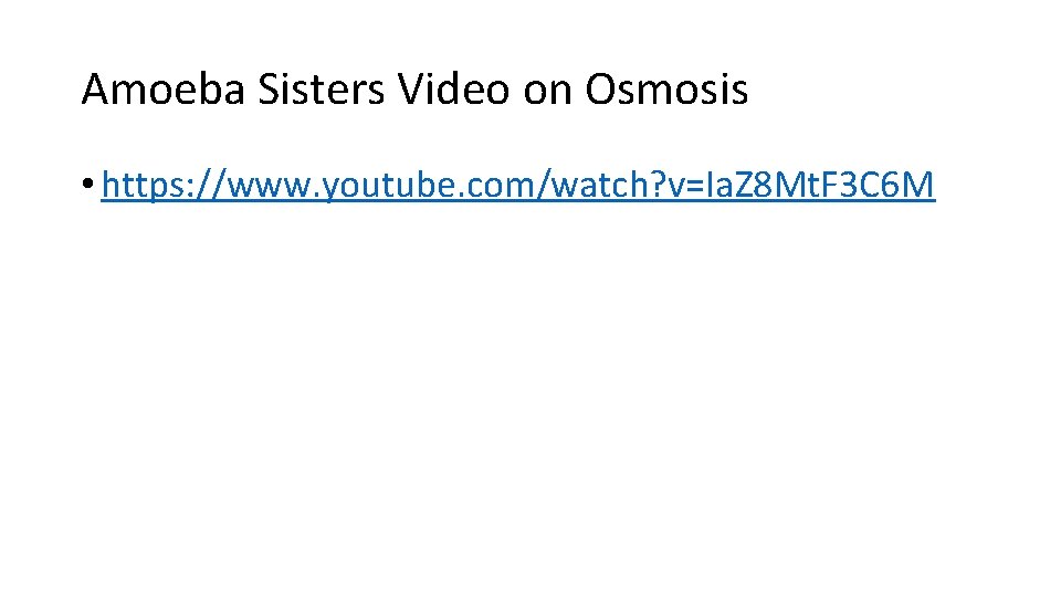 Amoeba Sisters Video on Osmosis • https: //www. youtube. com/watch? v=Ia. Z 8 Mt.