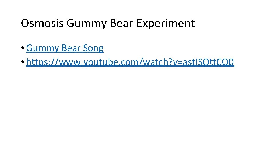 Osmosis Gummy Bear Experiment • Gummy Bear Song • https: //www. youtube. com/watch? v=ast.