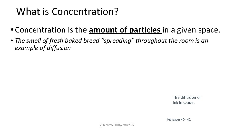 What is Concentration? • Concentration is the amount of particles in a given space.