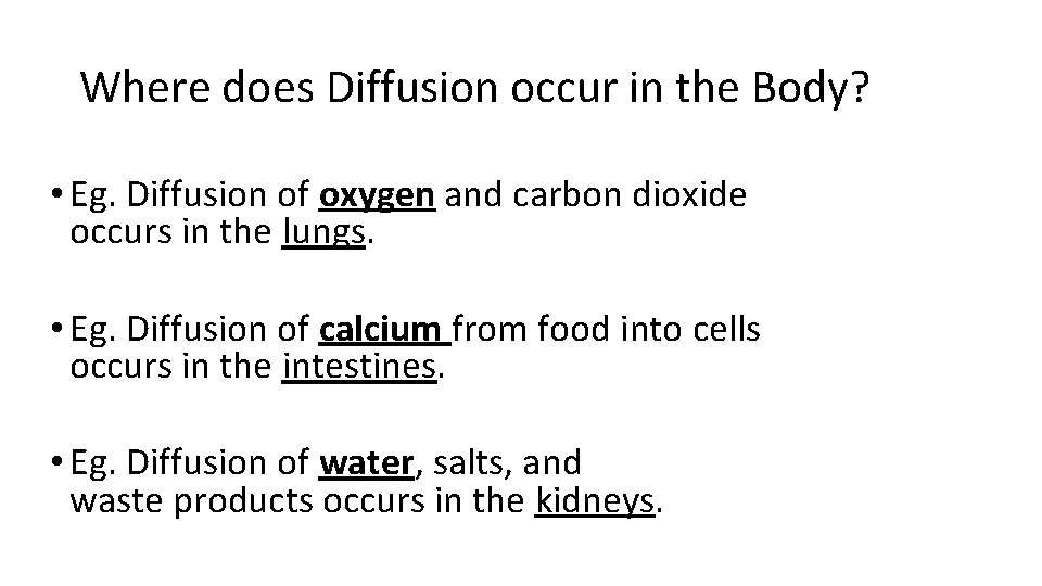 Where does Diffusion occur in the Body? • Eg. Diffusion of oxygen and carbon