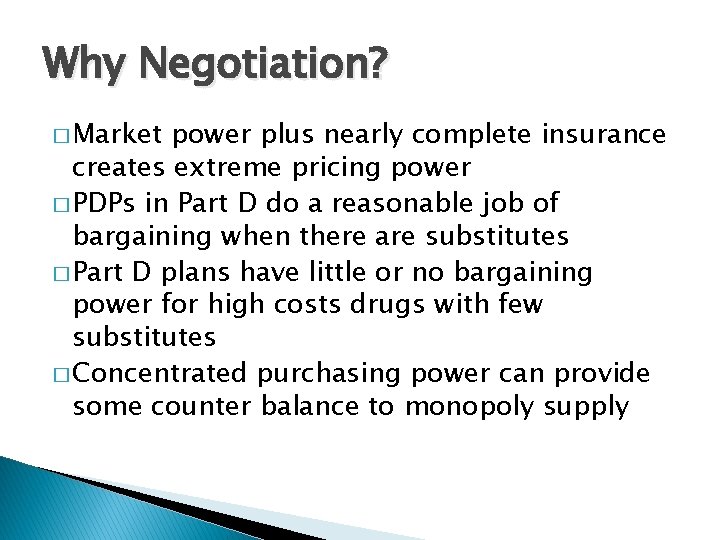 Why Negotiation? � Market power plus nearly complete insurance creates extreme pricing power �