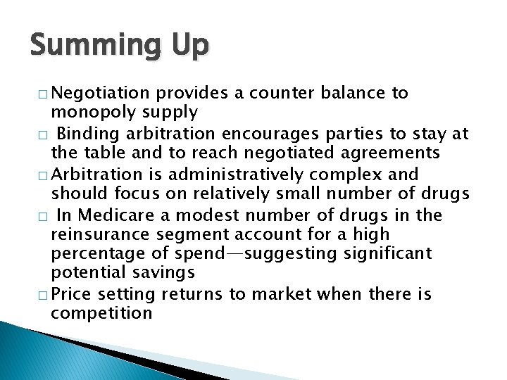 Summing Up � Negotiation provides a counter balance to monopoly supply � Binding arbitration