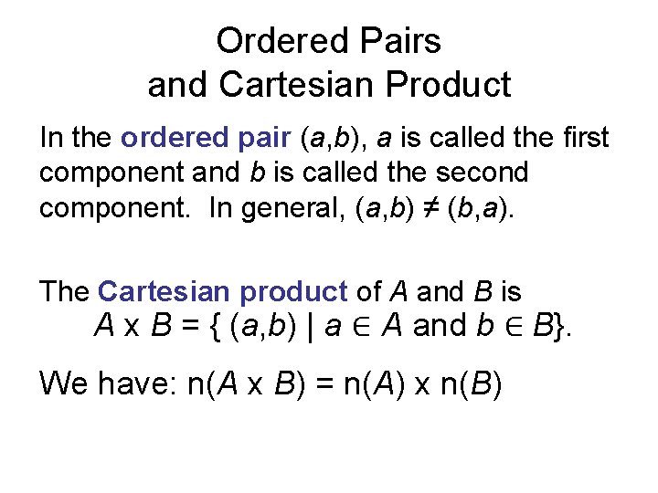 Ordered Pairs and Cartesian Product In the ordered pair (a, b), a is called Ordered Pairs and Cartesian Product In the ordered pair (a, b), a is called