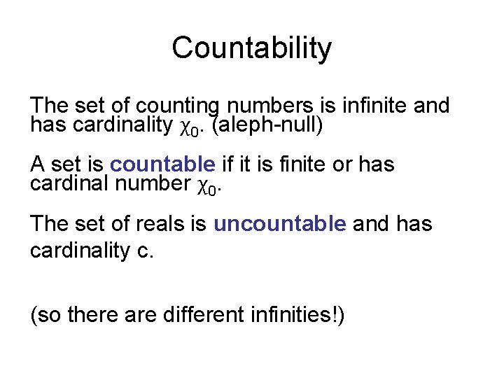 Countability The set of counting numbers is infinite and has cardinality χ0. (aleph-null) A Countability The set of counting numbers is infinite and has cardinality χ0. (aleph-null) A