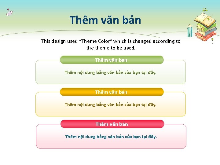 Thêm văn bản This design used “Theme Color” which is changed according to theme