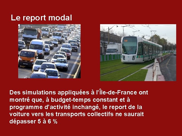 Le report modal Des simulations appliquées à l’Île-de-France ont montré que, à budget-temps constant