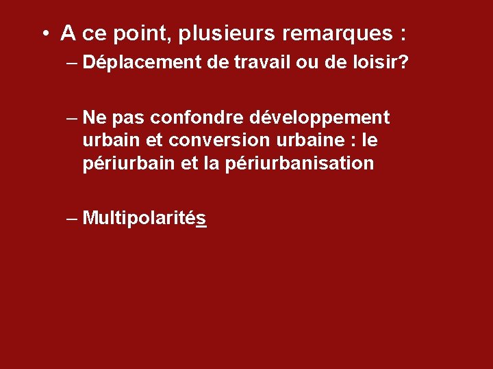  • A ce point, plusieurs remarques : – Déplacement de travail ou de