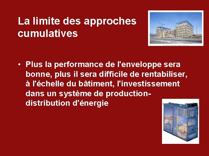 La limite des approches cumulatives • Plus la performance de l'enveloppe sera bonne, plus