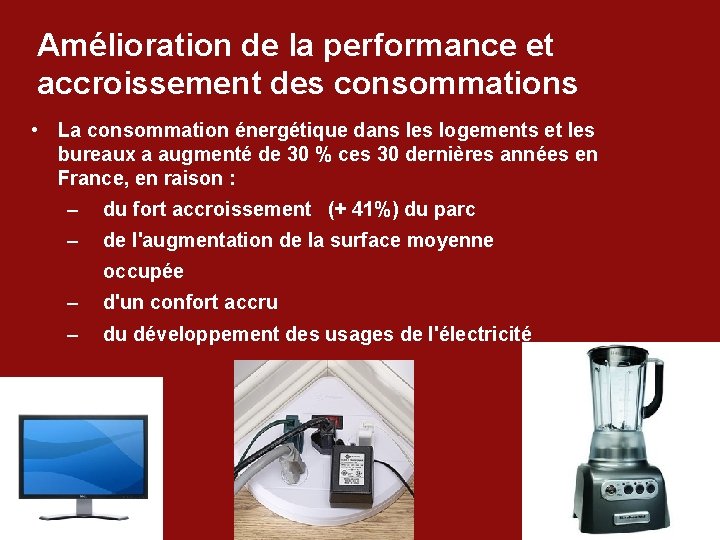 Amélioration de la performance et accroissement des consommations • La consommation énergétique dans les