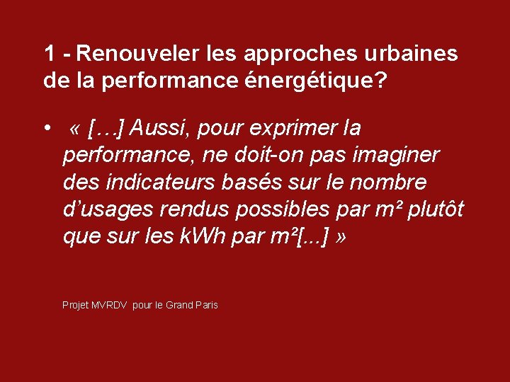 1 - Renouveler les approches urbaines de la performance énergétique? • « […] Aussi,
