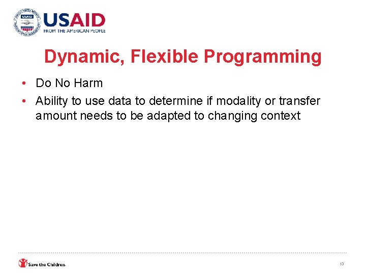 Dynamic, Flexible Programming • Do No Harm • Ability to use data to determine